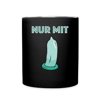 Nur mit Kondom, Sex ficken Verhütung Sexstellung - Tasse einfarbig - Schwarz - Vorne
