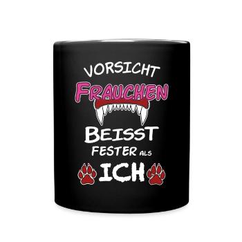Frauchen Vorsicht Hund Pfote Zähne - Tasse einfarbig - Schwarz - Vorne