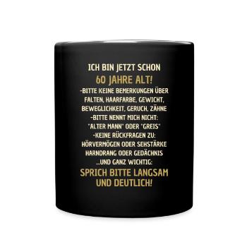 60. Geburtstag lustiger Spruch - Tasse einfarbig - Schwarz - Vorne