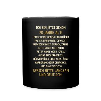 70. Geburtstag lustiger Spruch - Tasse einfarbig - Schwarz - Vorne