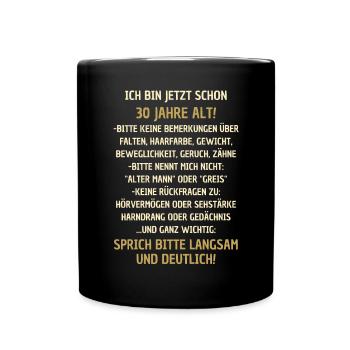 30. Geburtstag lustiger Spruch - Tasse einfarbig - Schwarz - Vorne