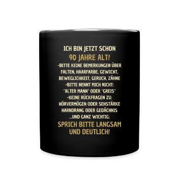 90. Geburtstag lustiger Spruch - Tasse einfarbig - Schwarz - Vorne