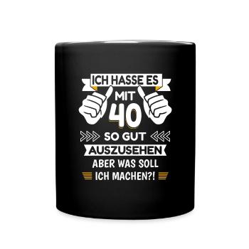 40. Geburtstag Spruch lustig - Tasse einfarbig - Schwarz - Vorne