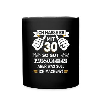 30. Geburtstag Spruch lustig - Tasse einfarbig - Schwarz - Vorne
