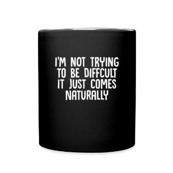 I m Not Difficult funny - Full Colour Mug - black - Front