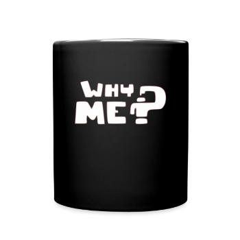 Why me - Full Colour Mug - black - Front