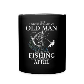 Birthday Angler Shirt alter Mann April geboren - Tasse einfarbig - Schwarz - Vorne
