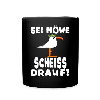 Sei Möwe Scheiss drauf Spruch oder Geschenkidee - Tasse einfarbig - Schwarz - Vorne