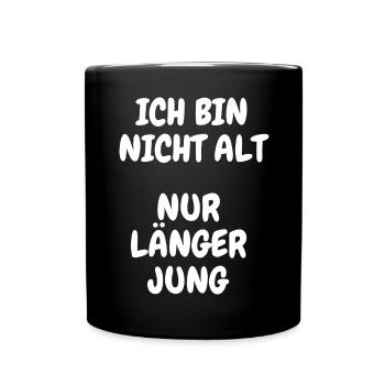 Ich bin nicht Alt nur länger Jung Lustig Geschenk - Tasse einfarbig - Schwarz - Vorne