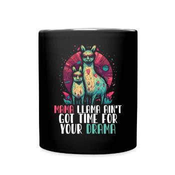 Muttertag Mama Llama Ain't Got Time For Your Drama - Tasse einfarbig - Schwarz - Vorne