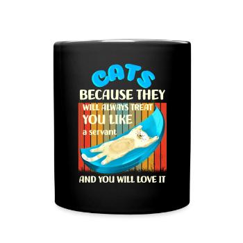 Cats because they will treat you like a servant - Full Colour Mug - black - Front