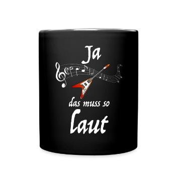 Ja das muss so laut | Gitarre, Noten, Musik - Tasse einfarbig - Schwarz - Vorne