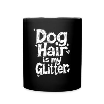 DOG HAIR IS MY GLITTER - Full Colour Mug - black - Front