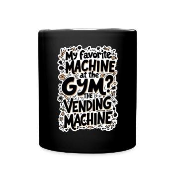 MY FAVORITE MACHINE AT THE GYM THE VENDING MACHINE - Full Colour Mug - black - Front