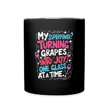MY SUPERPOWER? TURNING GRAPES INTO JOY - Full Colour Mug - black - Front