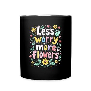 WENIGER SORGEN, MEHR BLUMEN - Tasse einfarbig - Schwarz - Vorne