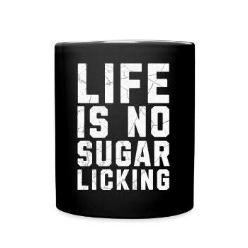 Life is no sugar licking Denglisch - Full Colour Mug - black - Front