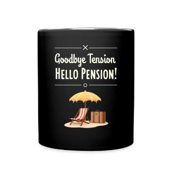 Goodbye Tension, Hello Pension! - Full Colour Mug - black - Front