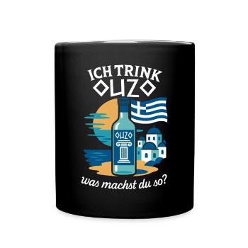 Ich trink Ouzo was machst du so Griechenland - Tasse einfarbig - Schwarz - Vorne