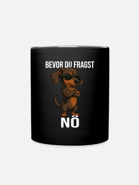 Bevor du fragst Nein mit süßem Dackel - Tasse einfarbig - Schwarz