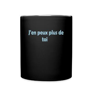 J'en peux plus de toi - Full Colour Mug - black - Front