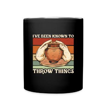 Töpfern I've Been Known To Throw Things Keramik - Tasse einfarbig - Schwarz - Vorne