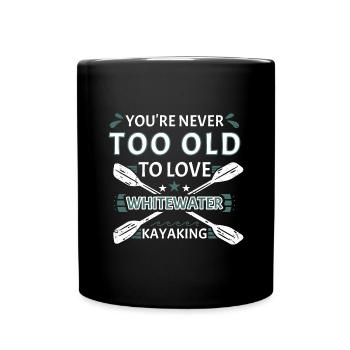 Vous n’êtes jamais trop vieux trop aimer le kayak en eau vive - Mug uni - noir - Devant