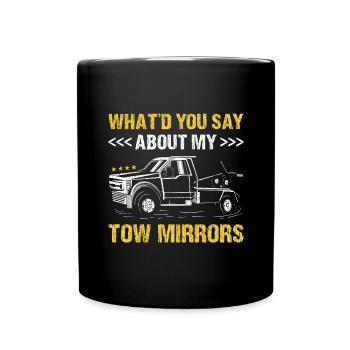 Que diriez-vous de My Tow Mirrors Tow Trucker - Mug uni - noir - Devant