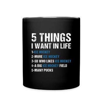 Sport 5 Things I Want In Life Ice Hockey - Tasse einfarbig - Schwarz - Vorne