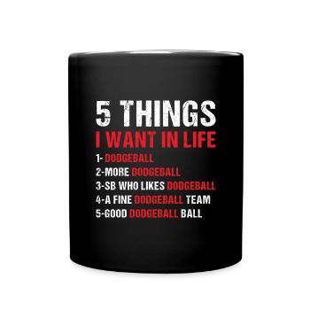 Sport 5 choses que je veux dans la vie Dodgeball - Mug uni - noir - Devant