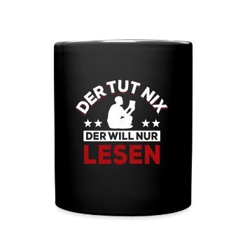 Der tut nix der will nur lesen - Spruch - Tasse einfarbig - Schwarz - Vorne