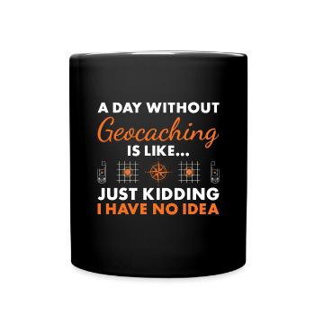 Geocacher A Day Without Geocaching - Full Colour Mug - black - Front