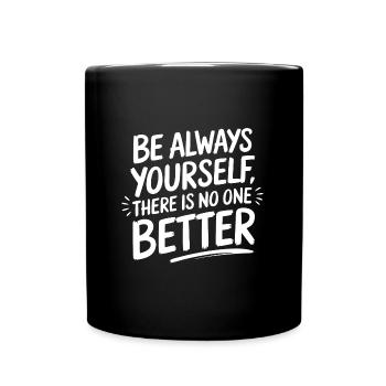 Always be yourself there is no better - Full Colour Mug - black - Front