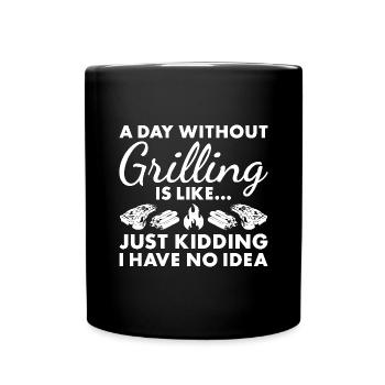 Griller A Day Without Grilling - Full Colour Mug - black - Front