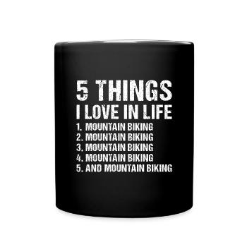 Biker 5 Things I Love In Life Mountain Biking - Tasse einfarbig - Schwarz - Vorne