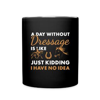 Rider A Day Without Dressage - Full Colour Mug - black - Front