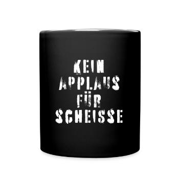 Kein Applaus für Scheisse - Bürohumor Spruch - Tasse einfarbig - Schwarz - Vorne