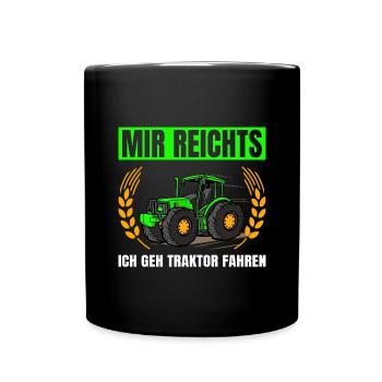 Mir Reichts Ich Geh Traktor Fahren Traktor - Tasse einfarbig - Schwarz - Vorne