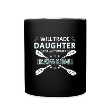Will Trade Daughter For Whitewater Kayaking - Full Colour Mug - black - Front