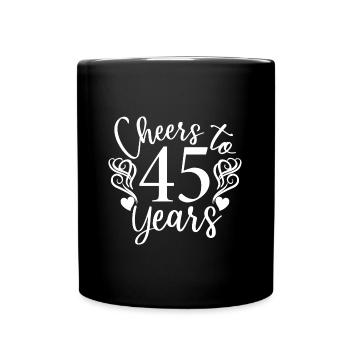 Cheers To 45 Years 45th Birthday Anniversary - Full Colour Mug - black - Front