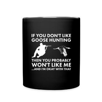 Je n’aime pas la chasse à l’oie alors tu ne m’aimeras pas - Mug uni - noir - Devant
