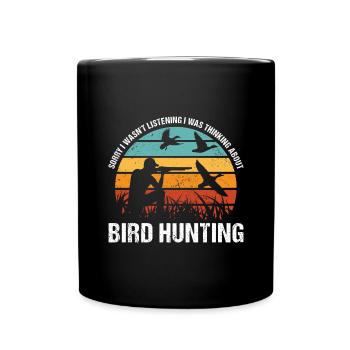 Je n’écoutais pas Je pensais à la chasse aux oiseaux - Mug uni - noir - Devant