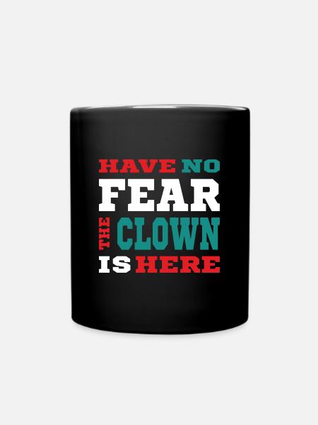 Have no Fear the Clown is here - Tasse einfarbig - Schwarz