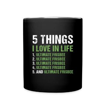 Sport 5 Things I Love In Life Ultimate Frisbee - Tasse einfarbig - Schwarz - Vorne