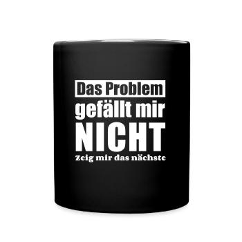 Das Problem gefällt mir nicht zeig mir das nächste - Tasse einfarbig - Schwarz - Vorne