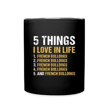 5 Things I Love In Life French Bulldog - Full Colour Mug - black - Front