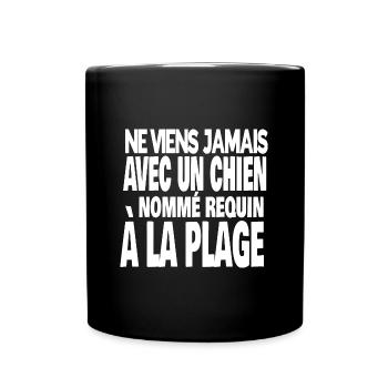 ne viens jamais avec un chien nommé requin - Mug uni - noir - Devant