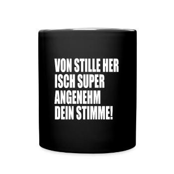 Von Stille her isch super angenehm dein Stimme! - Tasse einfarbig - Schwarz - Vorne