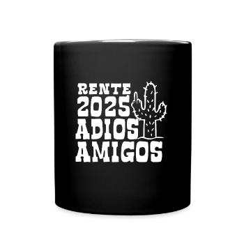 Rente 2025 - Adios Amigos - Ruhestand - Pension - Tasse einfarbig - Schwarz - Vorne