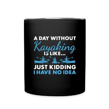 Kayaker A Day Without Kayaking - Full Colour Mug - black - Front